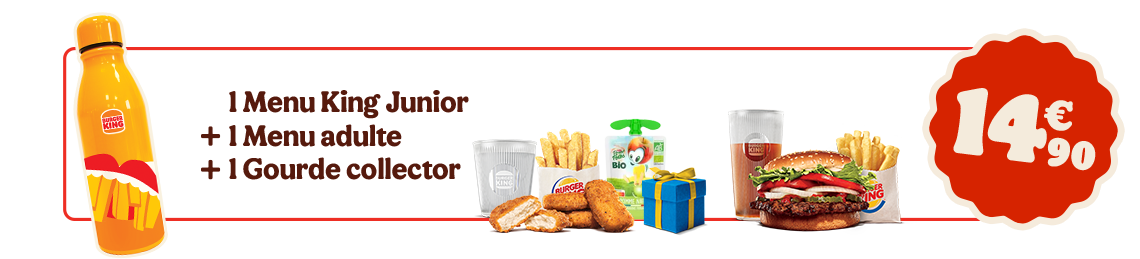 1 Menu King Junior + 1 Menu adulte + 1 Gourde collector 14.90€