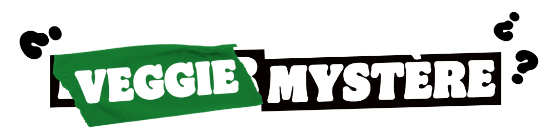 VEGGIE MYSTÈRE